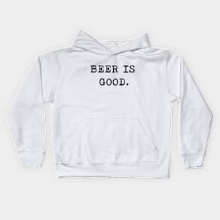 Beer is good Kids Hoodie